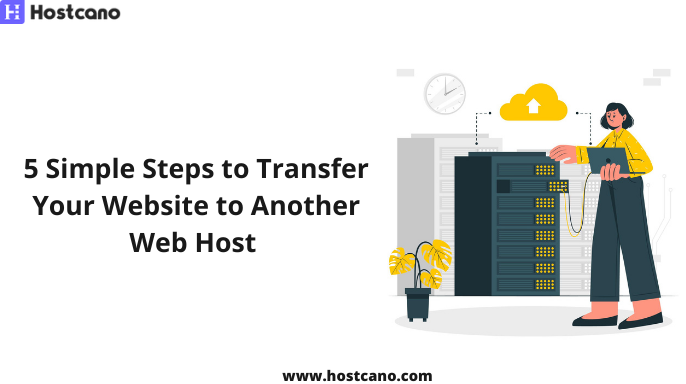 5 Simple Steps to Transfer Your Website to Another Web Host