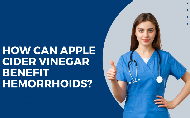 How Can Apple Cider Vinegar Benefit Hemorrhoids?