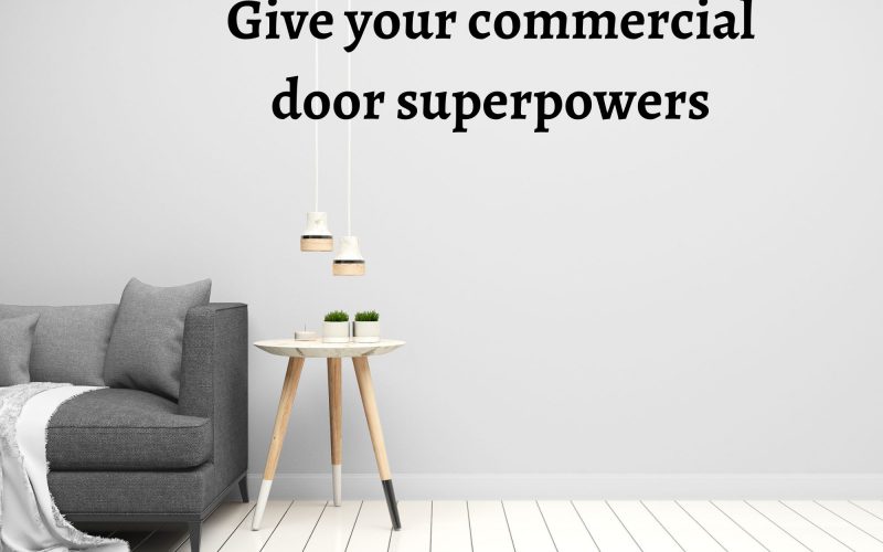 Give your commercial door superpowers