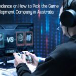 Top 7 Guidance on How to Pick the Game Development Company in Australia