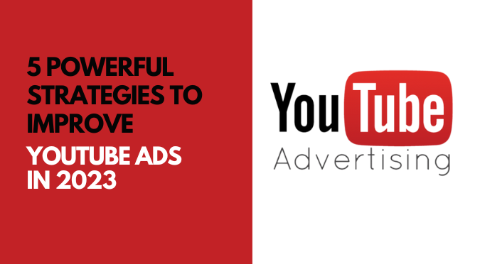 5 Powerful Ways to Improve YouTube Ads in 2025 [Revised]