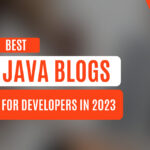 Best Java Blogs for Developers in 2023